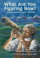 What Are You Figuring Now?: A Story about Benjamin Banneker di Jeri Ferris edito da LERNER CLASSROOM