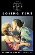 Losing Time di John Hopkins edito da BROADWAY PLAY PUB INC (NY)