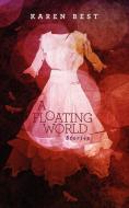 A Floating World di Karen Best edito da Beating Windward Press LLC