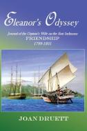 Eleanor's Odyssey: Journal of the Captain's Wife on the East Indiaman Friendship, 1799-1801 di Joan Druett edito da LIGHTNING SOURCE INC