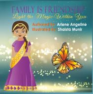 Family is Friendship di Arlene Angeline edito da Arlene Angeline Chandra