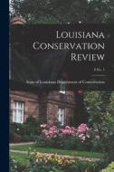 Louisiana Conservation Review; 8 No. 1 edito da LIGHTNING SOURCE INC