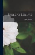 Trees at Leisure di Anna Botsford Comstock edito da LEGARE STREET PR