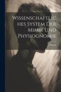 Wissenschaftliches System Der Mimik Und Physiognomik di Piderit T edito da LEGARE STREET PR