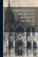 Memorie degli architetti antichi e moderni: 1 di Francesco Milizia edito da LEGARE STREET PR