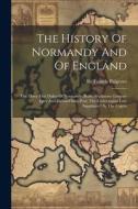The History Of Normandy And Of England: The Three First Dukes Of Normandy, Rollo, Guillaume Longue-épée And Richard Sans-peur, The Carlovingian Line S di Francis Palgrave edito da LEGARE STREET PR