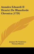 Annales Eduardi II Henrici de Blaneforde Chronica (1729) di Joannes De Trokelowe edito da Kessinger Publishing