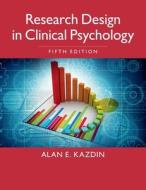 Research Design In Clinical Psychology di Alan E. Kazdin edito da Cambridge University Press