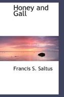 Honey And Gall di Francis Saltus edito da Bibliolife
