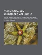 The Missionary Chronicle Volume 10 di Presbyterian Church in Missions edito da Rarebooksclub.com