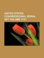 United States Congressional Serial Set Volume 3151 di Books Group edito da Rarebooksclub.com