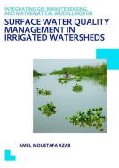 Integrating GIS, Remote Sensing, and Mathematical Modelling for Surface Water Quality Management in Irrigated Watersheds di Amel Moustafa Azab edito da Taylor & Francis Ltd