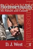 Homosexuality: Its Nature and Causes di Donald J. West edito da Routledge