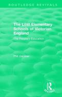 The Lost Elementary Schools Of Victorian England di Philip Gardner edito da Taylor & Francis Ltd