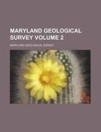 Maryland Geological Survey Volume 2 di Maryland Geological Survey edito da Rarebooksclub.com