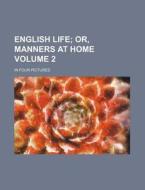 English Life; Or, Manners At Home. In Fo di Anonymous edito da Rarebooksclub.com