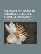 The Complete Works Of Venerable Bede Vo di Saint Bede edito da Rarebooksclub.com