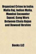 Organized crime in India di Books Llc edito da Books LLC, Reference Series
