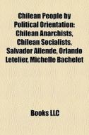 Chilean People By Political Orientation: di Books Llc edito da Books LLC