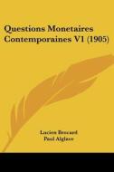 Questions Monetaires Contemporaines V1 (1905) di Lucien Brocard, Paul Alglave edito da Kessinger Publishing