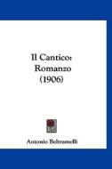 Il Cantico: Romanzo (1906) di Antonio Beltramelli edito da Kessinger Publishing