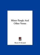 Mister Fangle and Other Verses di Henry F. Bernard edito da Kessinger Publishing