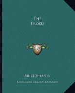 The Frogs di Aristophanes edito da Kessinger Publishing