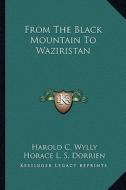 From the Black Mountain to Waziristan di Harold C. Wylly edito da Kessinger Publishing