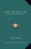 Papst Benedikt XI: Eine Monographie (1891) di Paul Funke edito da Kessinger Publishing