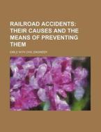 Railroad Accidents; Their Causes and the Means of Preventing Them di Emile With Civil Engineer edito da Rarebooksclub.com