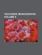 Teachers' Monographs Volume 9 di Books Group edito da Rarebooksclub.com