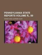 Pennsylvania State Reports Volume N . 89 di Pennsylvania Supreme Court edito da Rarebooksclub.com
