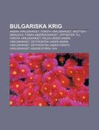 Bulgariska Krig: Andra V Rldskriget, F R di K. Lla Wikipedia edito da Books LLC, Wiki Series