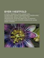 Byer I Vestfold: Stavern, T Nsberg, Larv di Kilde Wikipedia edito da Books LLC, Wiki Series