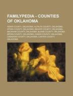 Familypedia - Counties Of Oklahoma: Adair County, Oklahoma, Alfalfa County, Oklahoma, Atoka County, Oklahoma, Beaver County, Oklahoma, Beckham County, di Source Wikia edito da Books Llc, Wiki Series