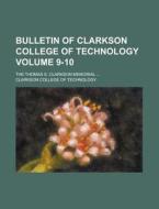 Bulletin of Clarkson College of Technology; The Thomas S. Clarkson Memorial ... Volume 9-10 di Clarkson College of Technology edito da Rarebooksclub.com