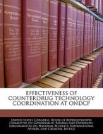 Effectiveness Of Counterdrug Technology Coordination At Ondcp edito da Bibliogov