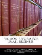 Pension Reform For Small Business edito da Bibliogov