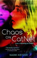 Chaos on Catnet: Sequel to Catfishing on Catnet di Naomi Kritzer edito da TOR BOOKS