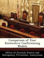 Comparison Of Four Restorative Conferencing Models edito da Bibliogov