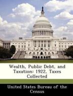 Wealth, Public Debt, And Taxation edito da Bibliogov