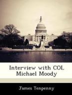 Interview With Col Michael Moody di James Tenpenny edito da Bibliogov