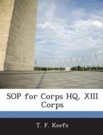Sop For Corps Hq, Xiii Corps di T F Keefe edito da Bibliogov