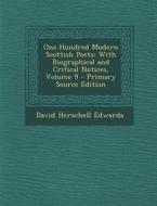 One Hundred Modern Scottish Poets: With Biographical and Critical Notices, Volume 9 - Primary Source Edition di David Herschell Edwards edito da Nabu Press