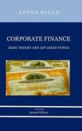 Corporate Finance: Basic Theory And Advanced Topics di Anton Miglo edito da Lulu.com