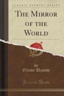 The Mirror Of The World (classic Reprint) di Octave Uzanne edito da Forgotten Books