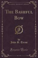 The Bashful Bow (classic Reprint) di John B Terns edito da Forgotten Books