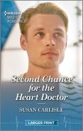 Second Chance for the Heart Doctor di Susan Carlisle edito da HARLEQUIN SALES CORP