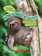 How Slow Is a Sloth? (Nature Numbers) (Library Edition): Measure the Rainforest di Jill Esbaum edito da CHILDRENS PR