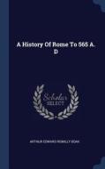 A History of Rome to 565 A. D edito da CHIZINE PUBN